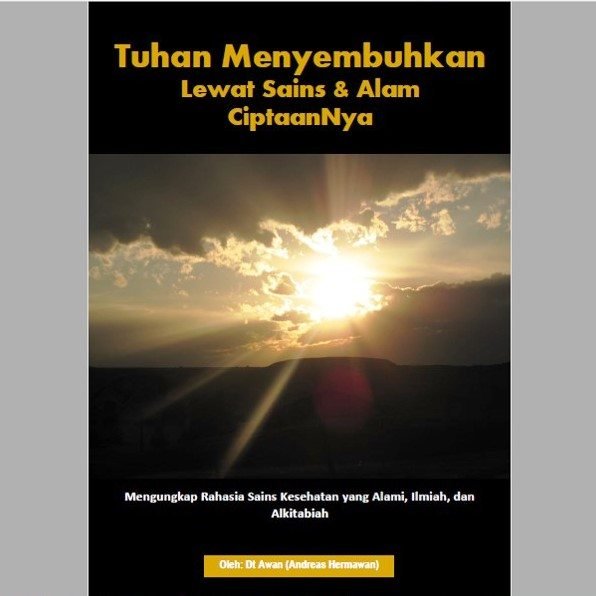 Ebook Gratis “Tuhan Menyembuhkan Lewat Sains & Alam CiptaanNya”