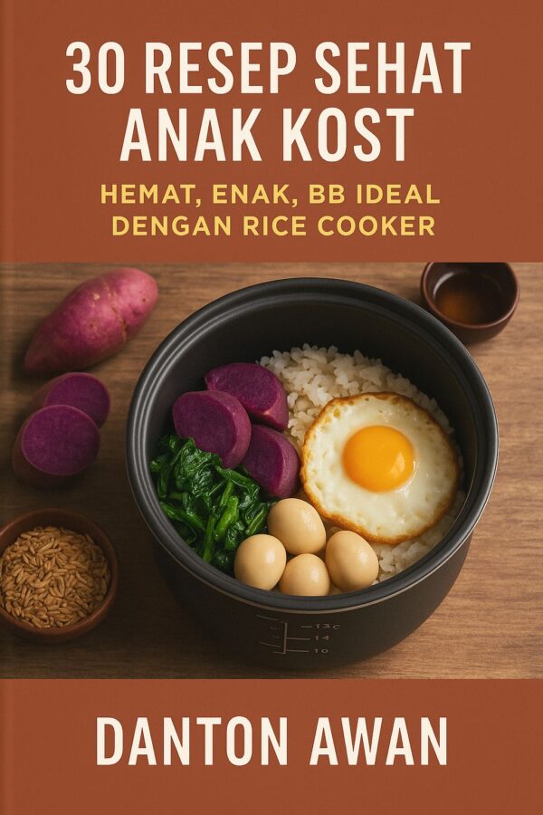 Ebook "30 Resep Sehat Anak Kost: Hemat, Enak, BB Ideal dengan Rice Cooker"